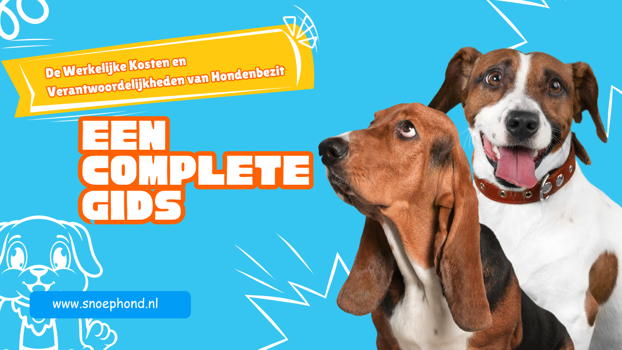 De Werkelijke Kosten en Verantwoordelijkheden van Hondenbezit; een complete gids